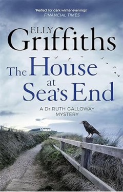 The House at Sea's End - A Ruth Galloway Investigation